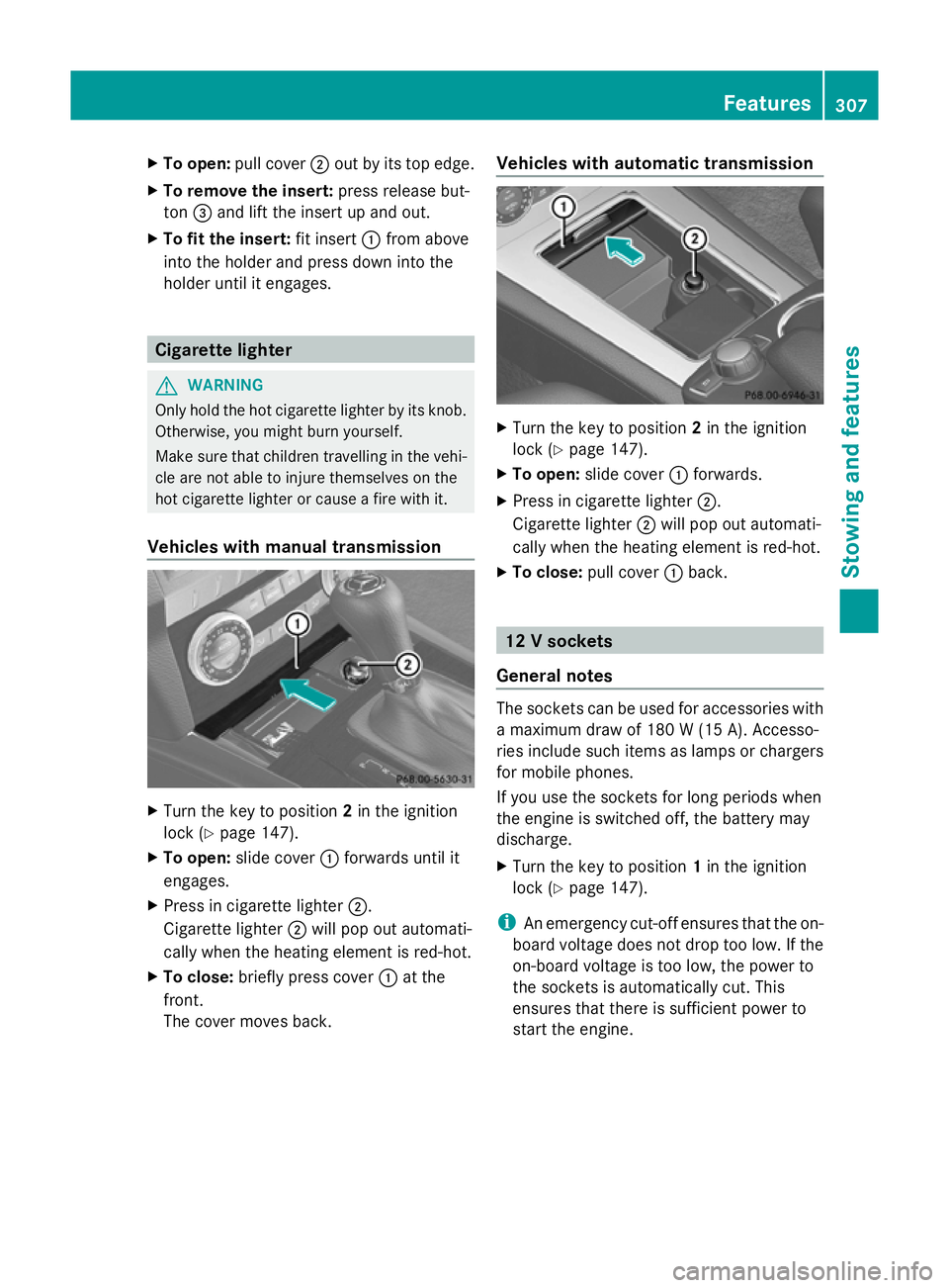 MERCEDES-BENZ GLK SUV 2012 Owners Manual X
To open: pull cover ;out by its top edge.
X To remove the insert: press release but-
ton =and lift the insert up and out.
X To fit the insert: fit insert:from above
into the holder and press down in MERCEDES-BENZ GLK SUV 2012 Owners Manual X
To open: pull cover ;out by its top edge.
X To remove the insert: press release but-
ton =and lift the insert up and out.
X To fit the insert: fit insert:from above
into the holder and press down in