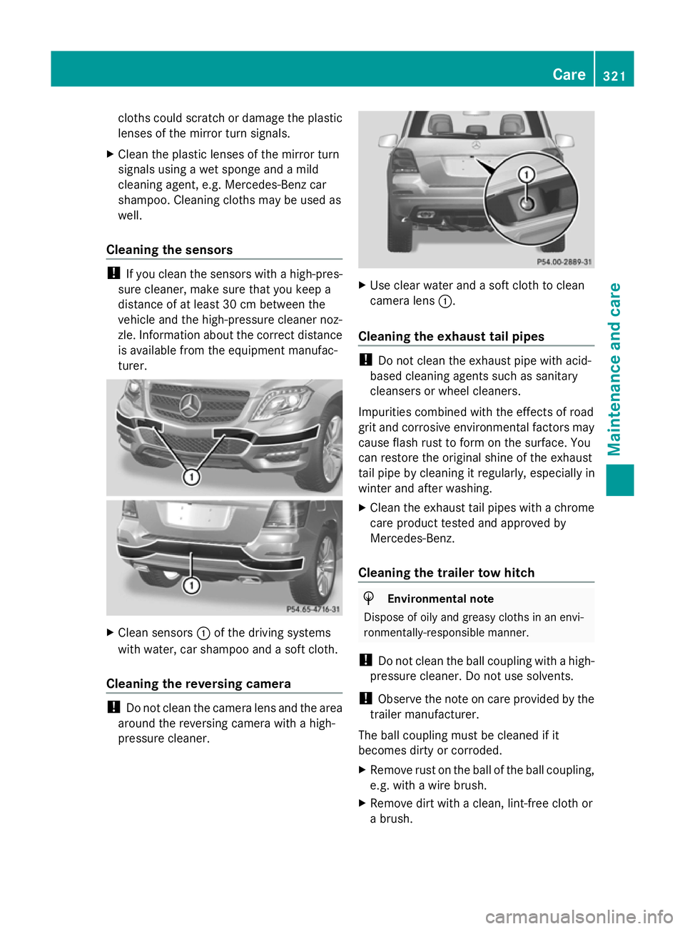 MERCEDES-BENZ GLK SUV 2012  Owners Manual cloths could scratch or damage the plastic
lenses of the mirror turn signals.
X Clean the plastic lenses of the mirror turn
signals using a wet sponge and a mild
cleaning agent, e.g. Mercedes-Benz car