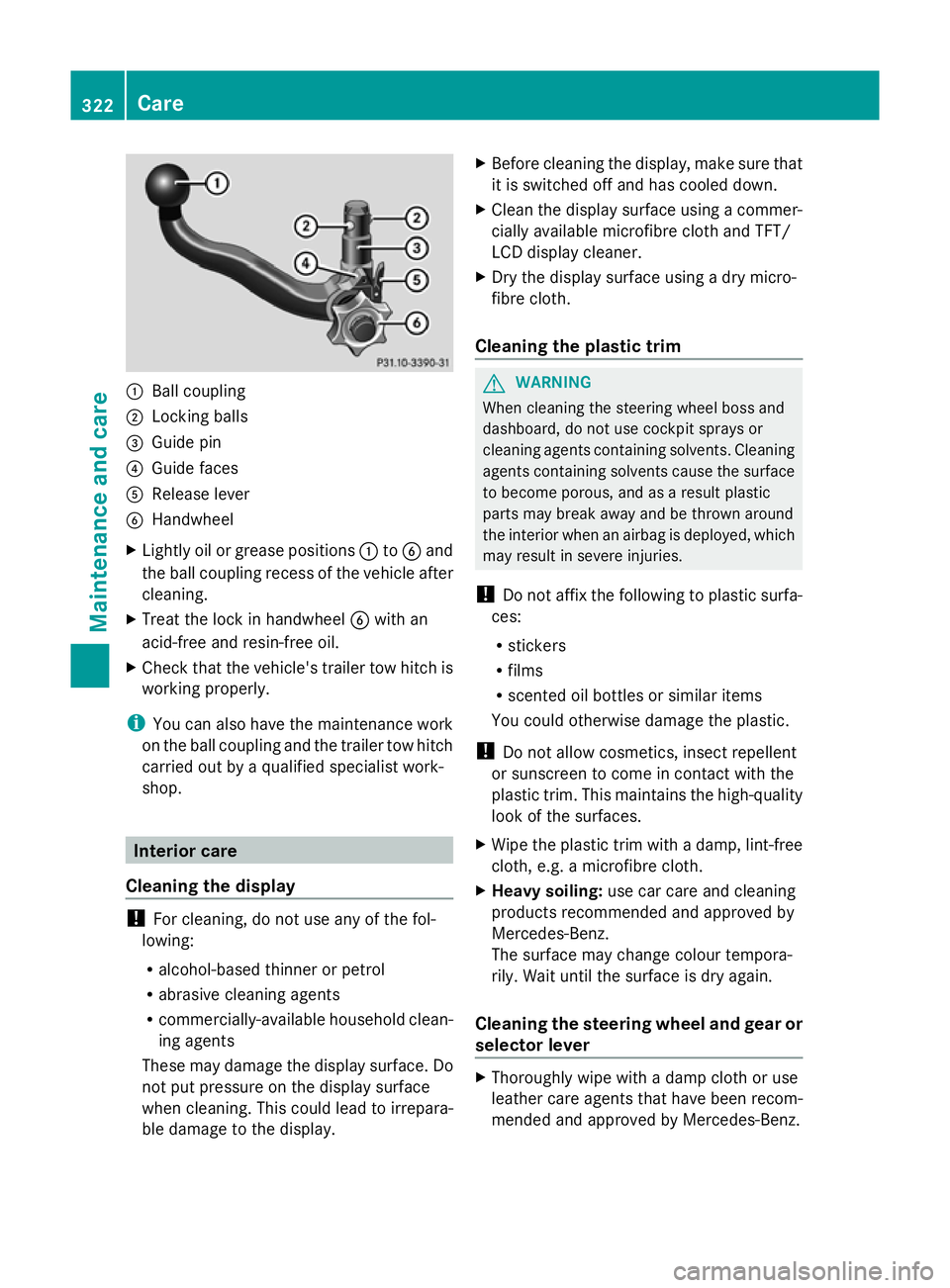 MERCEDES-BENZ GLK SUV 2012  Owners Manual :
Ball coupling
; Locking balls
= Guide pin
? Guide faces
A Release lever
B Handwheel
X Lightly oil or grease positions :toB and
the ball coupling recess of the vehicle after
cleaning.
X Treat the loc