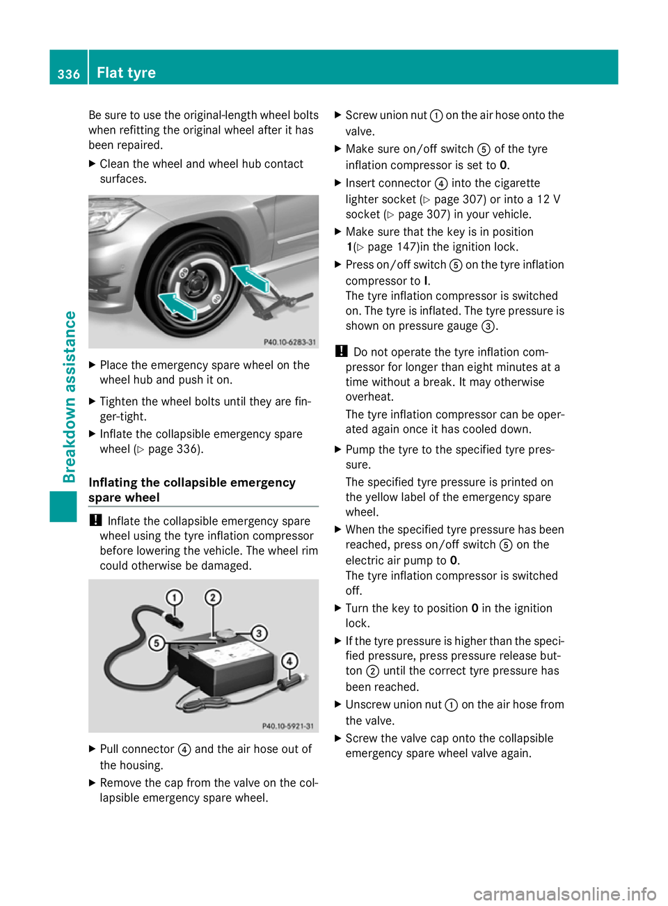 MERCEDES-BENZ GLK SUV 2012  Owners Manual Be sure to use the original-length wheel bolts
when refitting the original wheel after it has
been repaired.
X Clean the wheel and wheel hub contact
surfaces. X
Place the emergency spare wheel on the
