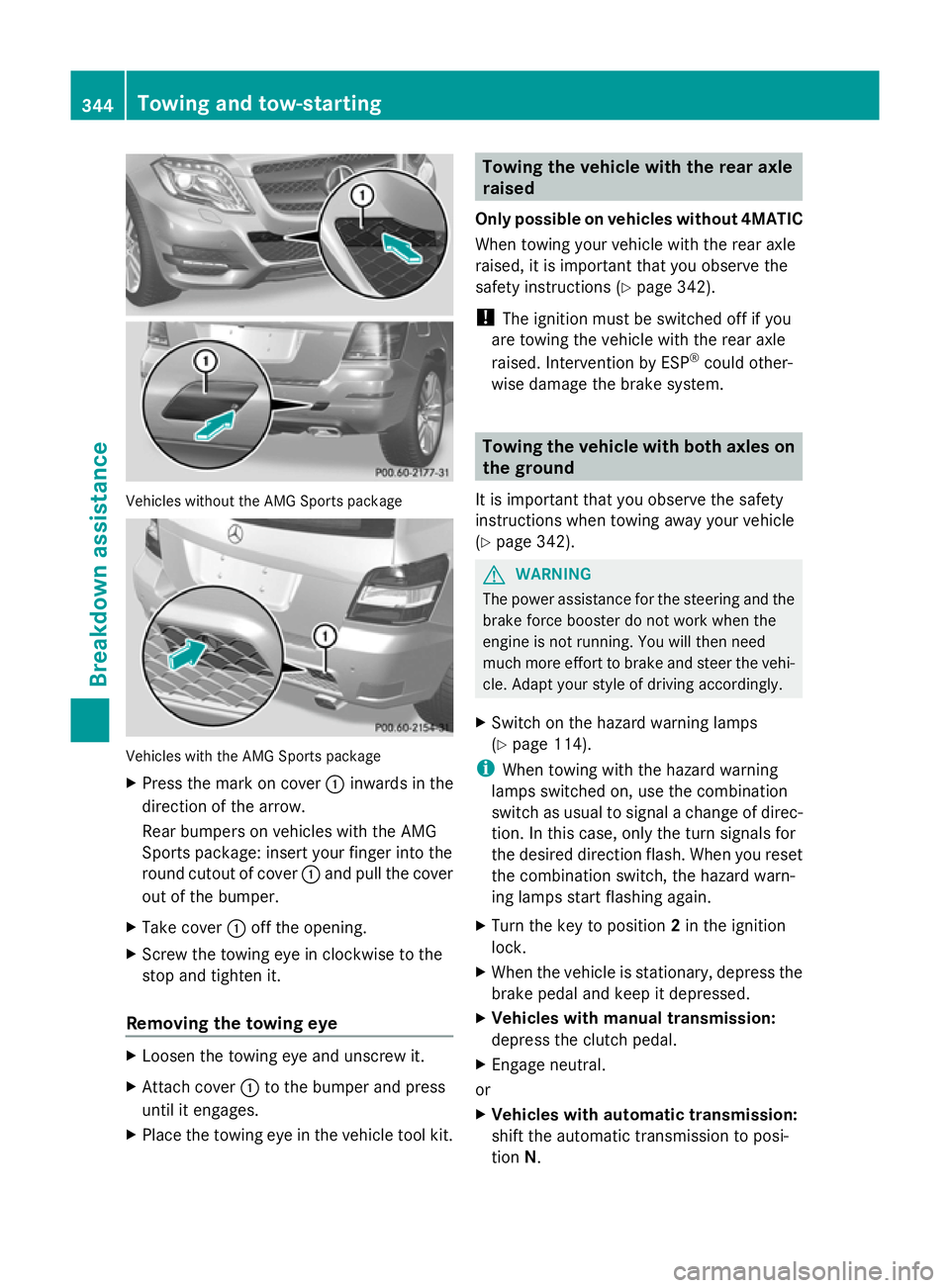 MERCEDES-BENZ GLK SUV 2012  Owners Manual Vehicles without the AMG Sports package
Vehicles with the AMG Sports package
X
Press the mark on cover :inwards in the
direction of the arrow.
Rear bumpers on vehicles with the AMG
Sports package: ins