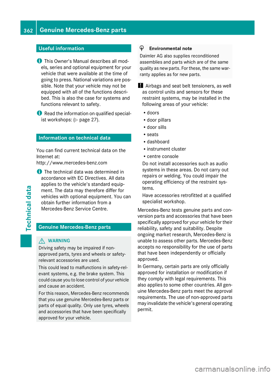 MERCEDES-BENZ GLK SUV 2012 Owners Manual Useful information
i This Owner's Manual describes all mod-
els, series and optional equipment for your
vehicle that were available at the time of
going to press. National variations are pos-
sibl MERCEDES-BENZ GLK SUV 2012 Owners Manual Useful information
i This Owner's Manual describes all mod-
els, series and optional equipment for your
vehicle that were available at the time of
going to press. National variations are pos-
sibl