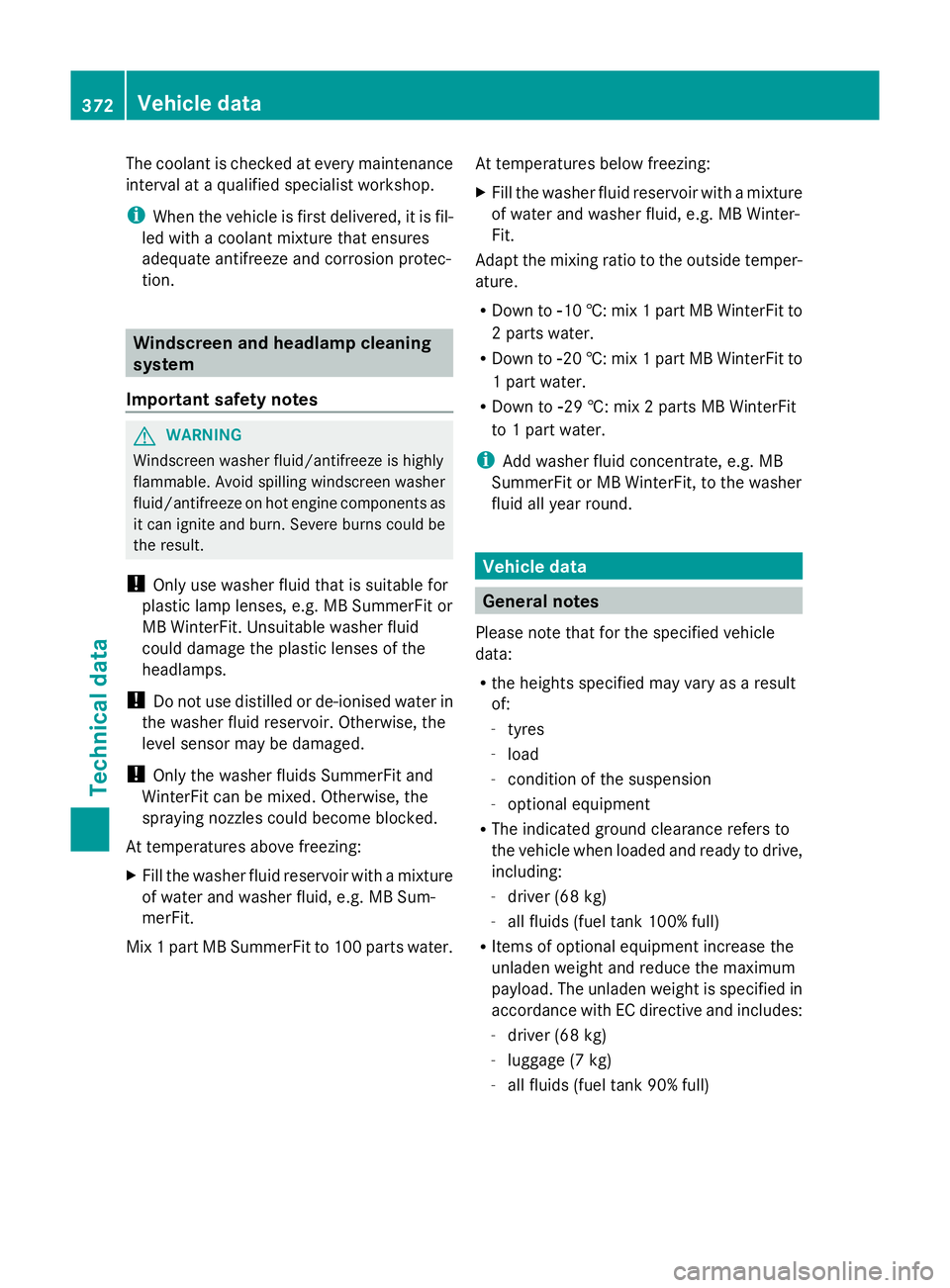 MERCEDES-BENZ GLK SUV 2012  Owners Manual The coolant is checked at every maintenance
interval at a qualified specialist workshop.
i When the vehicle is first delivered, it is fil-
led with a coolant mixture that ensures
adequate antifreeze a