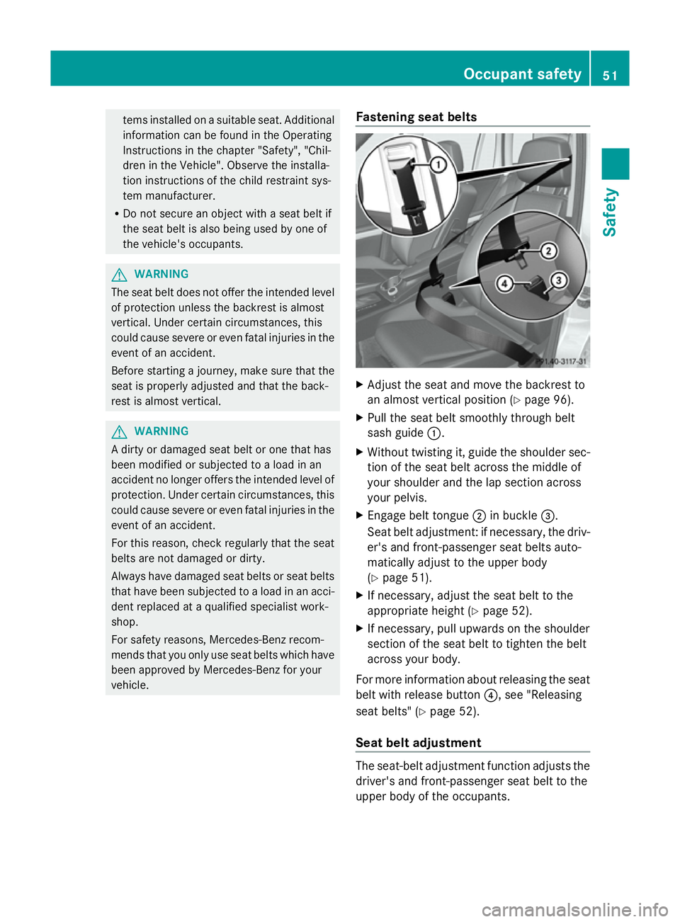MERCEDES-BENZ GLK SUV 2012 Workshop Manual tems installed on a suitable seat. Additional
information can be found in the Operating
Instructions in the chapter "Safety", "Chil-
dren in the Vehicle". Observe the installa-
tion in