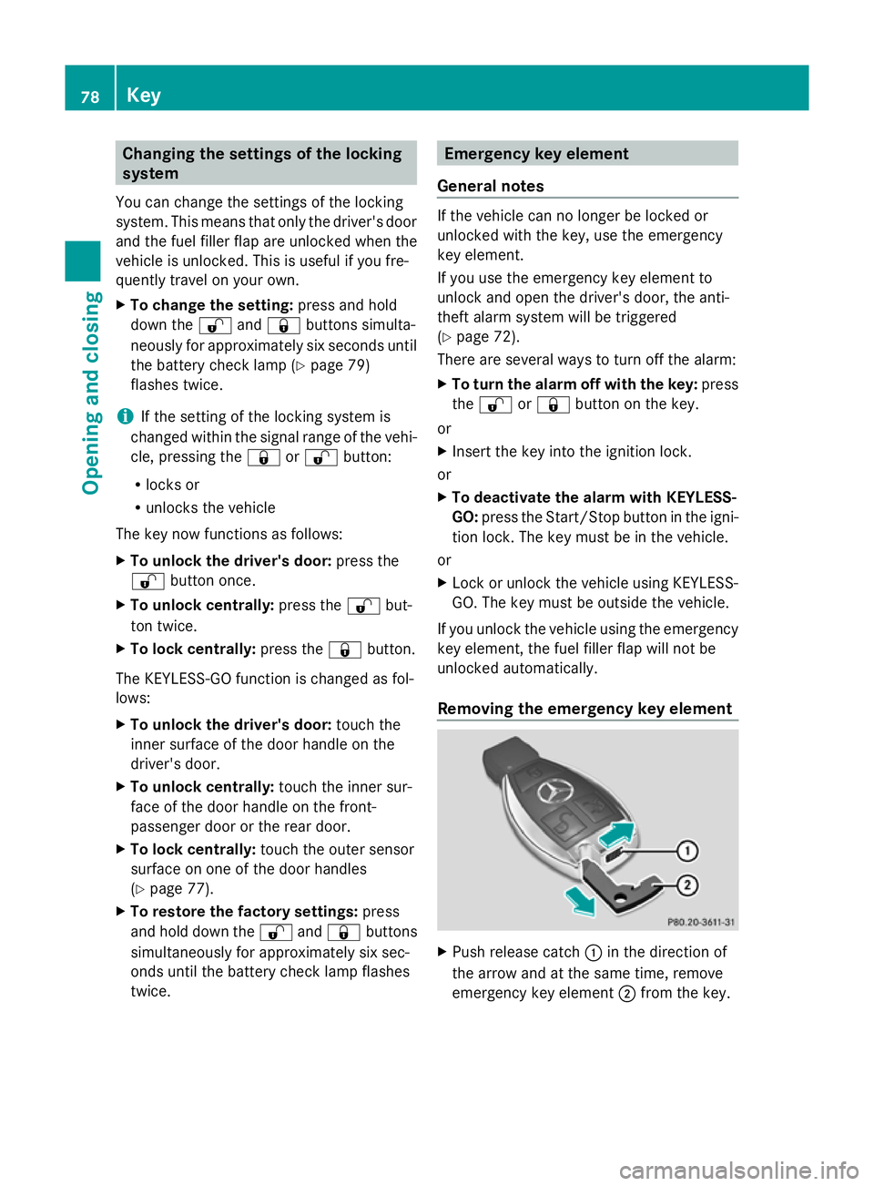 MERCEDES-BENZ GLK SUV 2012 Manual Online Changing the settings of the locking
system
You can change the settings of the locking
system. This means that only the driver's door
and the fuel filler flap are unlocked when the
vehicle is unlo