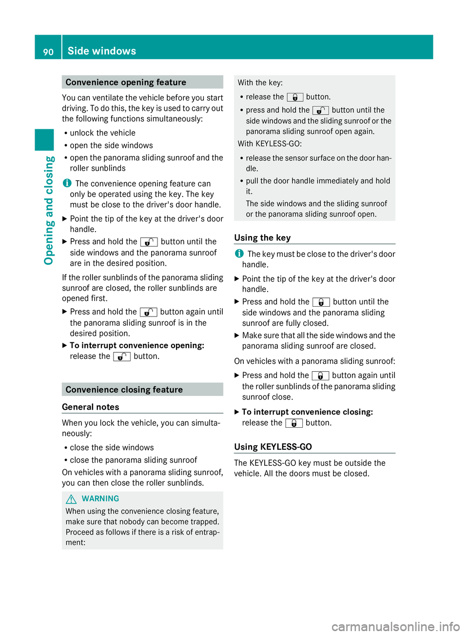 MERCEDES-BENZ GLK SUV 2012 Owners Manual Convenience opening feature
You can ventilate the vehicle before you start
driving. To do this, the key is used to carry out
the following functions simultaneously:
R unlock the vehicle
R open the sid MERCEDES-BENZ GLK SUV 2012 Owners Manual Convenience opening feature
You can ventilate the vehicle before you start
driving. To do this, the key is used to carry out
the following functions simultaneously:
R unlock the vehicle
R open the sid
