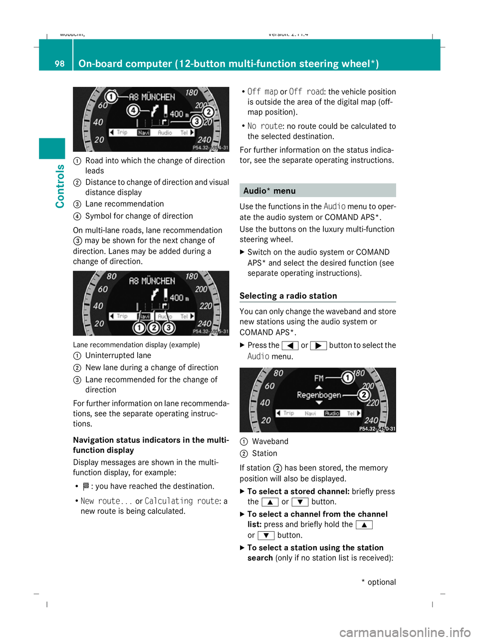MERCEDES-BENZ GLK SUV 2008  Owners Manual :
Road into which the change of direction
leads
; Distance to change of direction and visual
distance display
= Lane recommendation
? Symbol for change of direction
On multi-lane roads, lane recommend