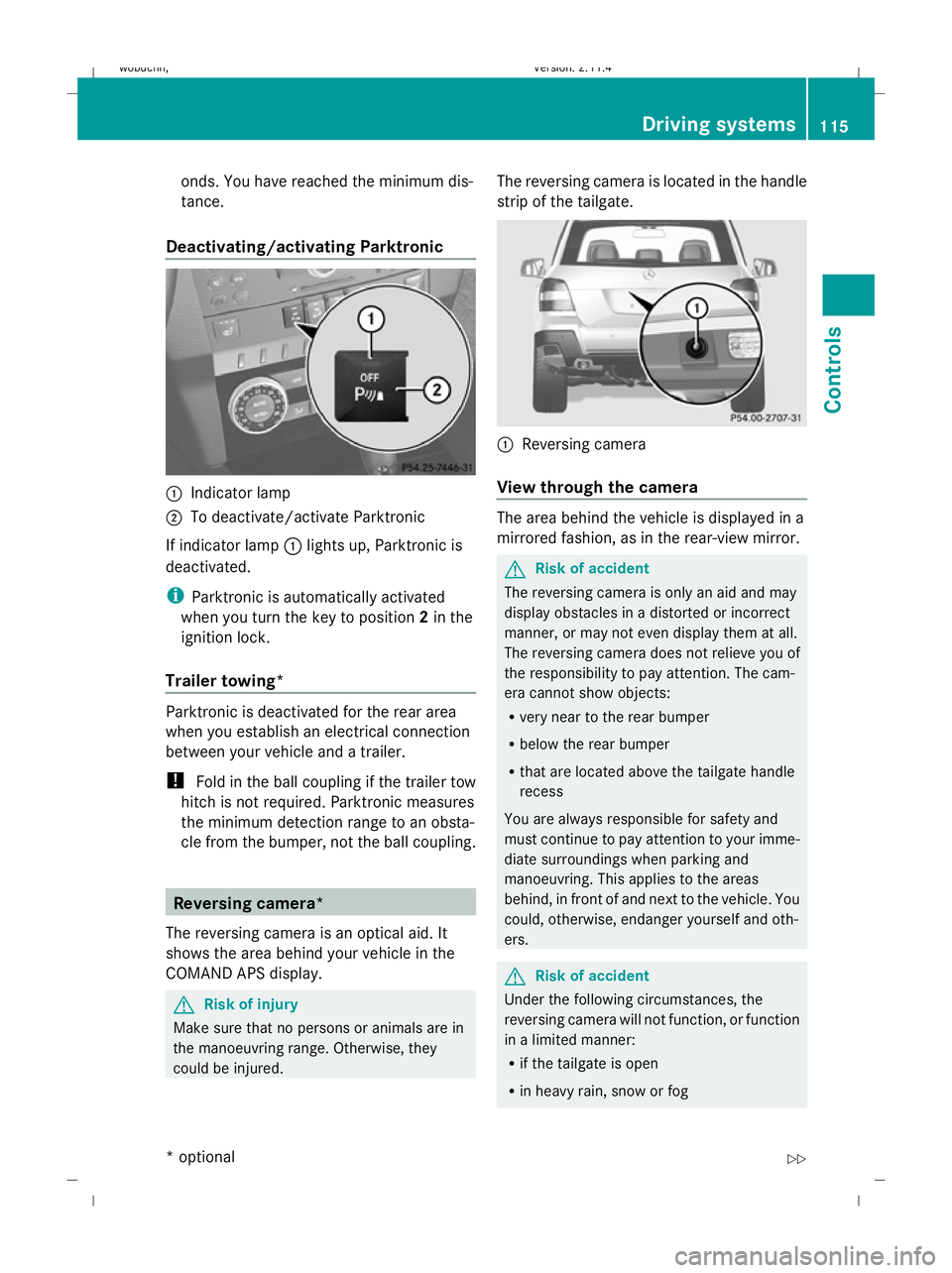 MERCEDES-BENZ GLK SUV 2008  Owners Manual onds. You have reached the minimum dis-
tance.
Deactivating/activating Parktronic :
Indicator lamp
; To deactivate/activate Parktronic
If indicator lamp :lights up, Parktronic is
deactivated.
i Parktr
