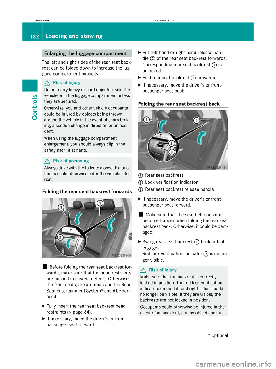 MERCEDES-BENZ GLK SUV 2008  Owners Manual Enlarging the luggage compartment
The left and right sides of the rear seat back-
rest can be folded down to increase the lug-
gage compartment capacity. G
Risk of injury
Do not carry heavy or hard ob