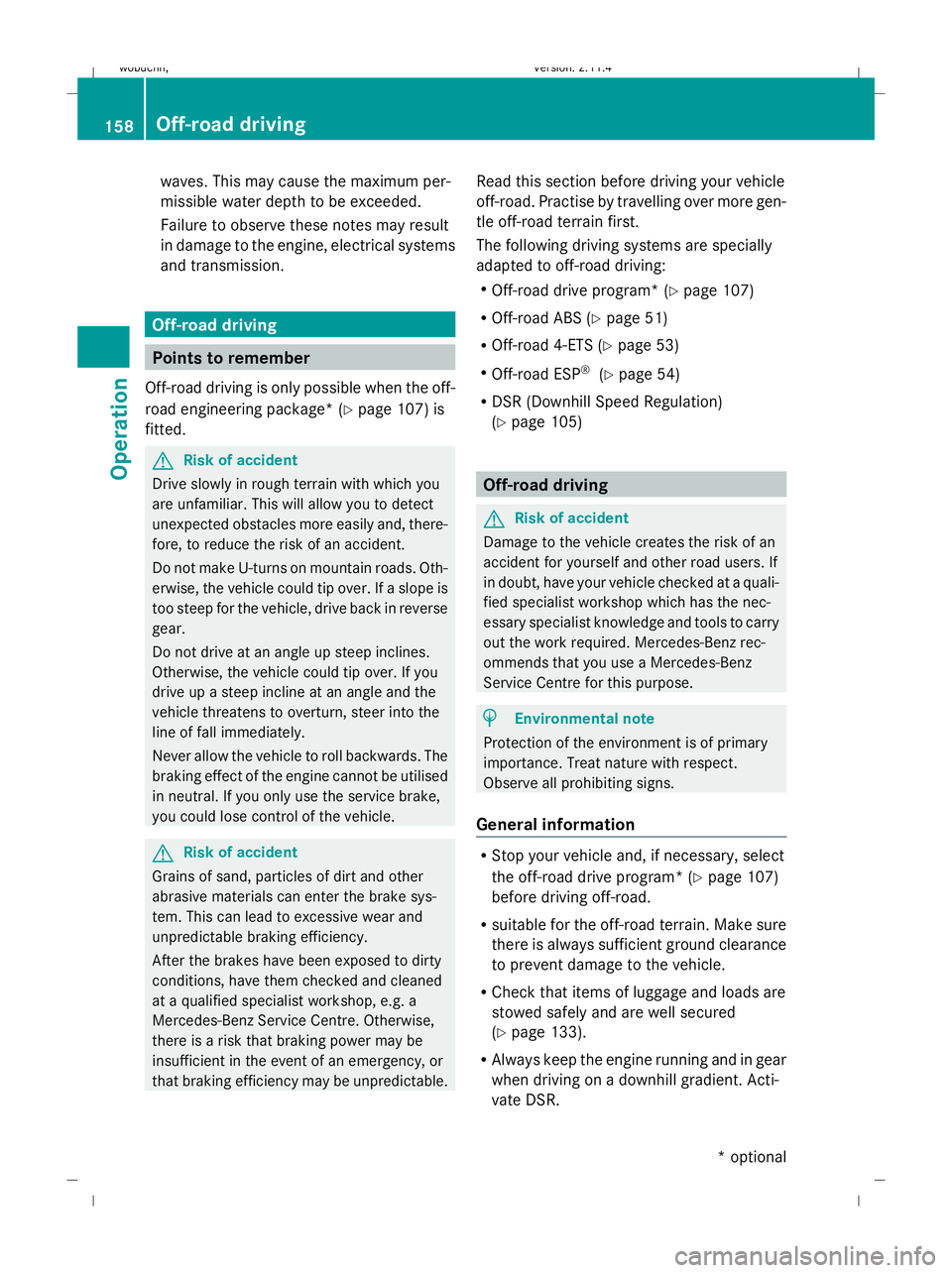 MERCEDES-BENZ GLK SUV 2008  Owners Manual waves. This may cause the maximum per-
missible water depth to be exceeded.
Failure to observe these notes may result
in damage to the engine, electrical systems
and transmission. Off-road driving
Poi
