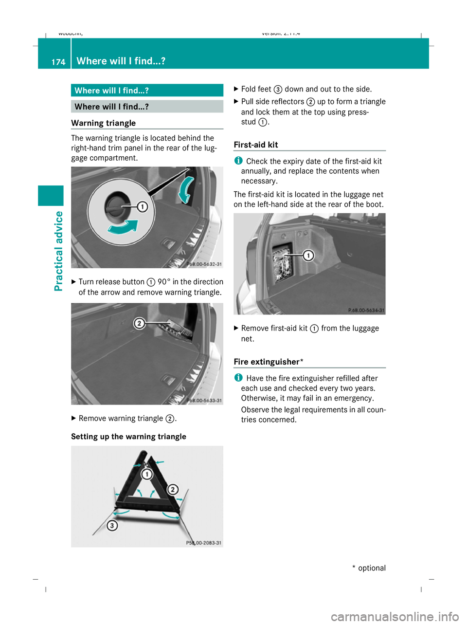MERCEDES-BENZ GLK SUV 2008  Owners Manual Where will I find...?
Where will I find...?
Warning triangle The warning triangle is located behind the
right-hand trim panel in the rear of the lug-
gage compartment. X
Turn release button :90° in t