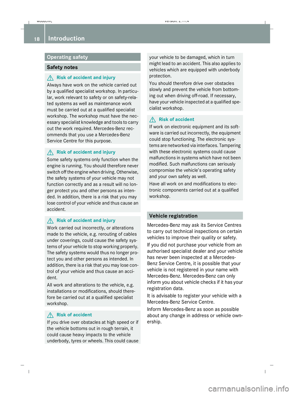 MERCEDES-BENZ GLK SUV 2008 Owners Manual Operating safety
Safety notes
G
Risk of accident and injury
Always have work on the vehicle carried out
by a qualified specialist workshop. In particu-
lar, work relevant to safety or on safety-rela-
MERCEDES-BENZ GLK SUV 2008 Owners Manual Operating safety
Safety notes
G
Risk of accident and injury
Always have work on the vehicle carried out
by a qualified specialist workshop. In particu-
lar, work relevant to safety or on safety-rela-