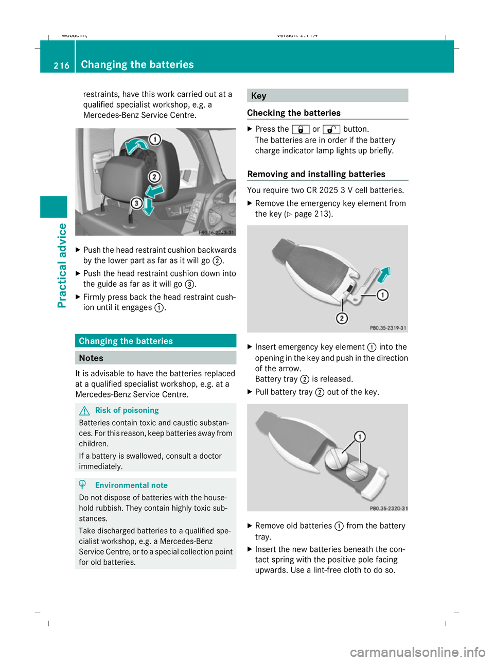 MERCEDES-BENZ GLK SUV 2008 Owners Manual restraints, have this work carried out at a
qualified specialist workshop, e.g. a
Mercedes-Benz Service Centre. X
Push the head restraint cushion backwards
by the lower part as far as it will go ;.
X MERCEDES-BENZ GLK SUV 2008 Owners Manual restraints, have this work carried out at a
qualified specialist workshop, e.g. a
Mercedes-Benz Service Centre. X
Push the head restraint cushion backwards
by the lower part as far as it will go ;.
X