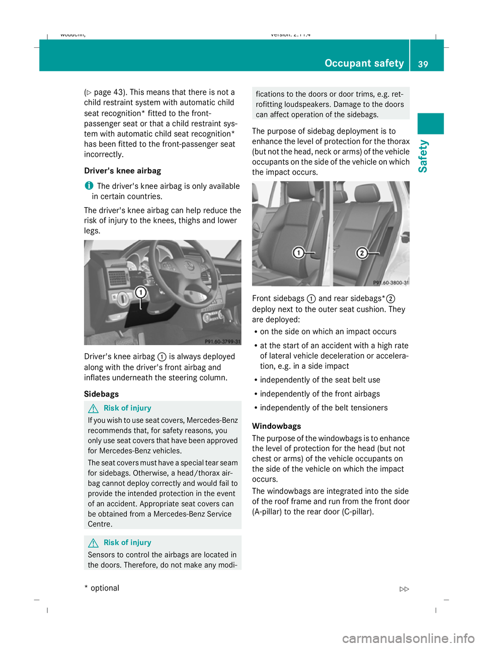 MERCEDES-BENZ GLK SUV 2008 Service Manual (Y
page 43). This means that there is not a
child restraint system with automatic child
seat recognition* fitted to the front-
passenger seat or that a child restraint sys-
tem with automatic child se MERCEDES-BENZ GLK SUV 2008 Service Manual (Y
page 43). This means that there is not a
child restraint system with automatic child
seat recognition* fitted to the front-
passenger seat or that a child restraint sys-
tem with automatic child se
