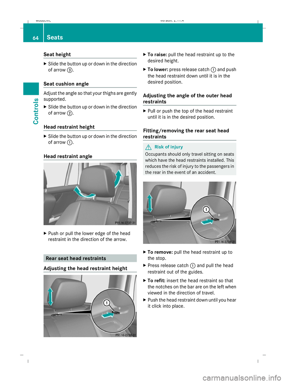 MERCEDES-BENZ GLK SUV 2008 Repair Manual Seat height
X
Slide the button up or down in the direction
of arrow =.
Seat cushion angle Adjust the angle so that your thighs are gently
supported.
X Slide the button up or down in the direction
of a MERCEDES-BENZ GLK SUV 2008 Repair Manual Seat height
X
Slide the button up or down in the direction
of arrow =.
Seat cushion angle Adjust the angle so that your thighs are gently
supported.
X Slide the button up or down in the direction
of a