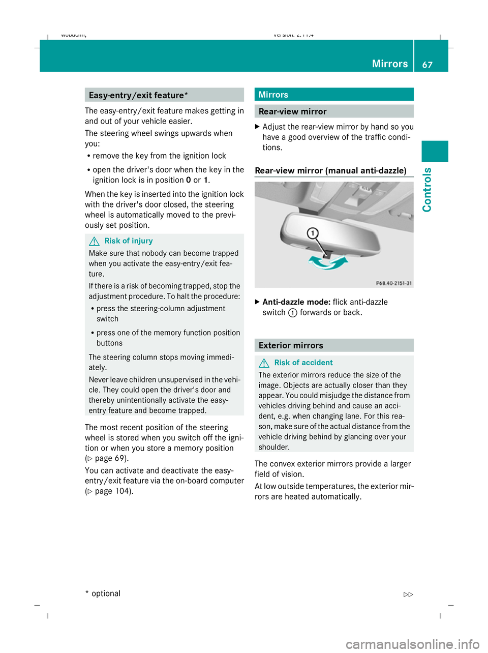 MERCEDES-BENZ GLK SUV 2008 Repair Manual Easy-entry/exit feature*
The easy-entry/exit feature makes getting in
and out of your vehicle easier.
The steering wheel swings upwards when
you:
R remove the key from the ignition lock
R open the dri MERCEDES-BENZ GLK SUV 2008 Repair Manual Easy-entry/exit feature*
The easy-entry/exit feature makes getting in
and out of your vehicle easier.
The steering wheel swings upwards when
you:
R remove the key from the ignition lock
R open the dri