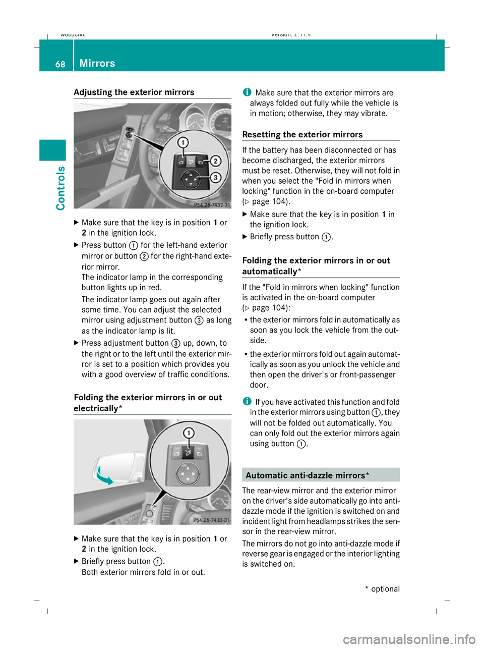 MERCEDES-BENZ GLK SUV 2008 Manual PDF Adjusting the exterior mirrors
X
Make sure that the key is in position 1or
2 in the ignition lock.
X Press button :for the left-hand exterior
mirror or button ;for the right-hand exte-
rior mirror.
Th