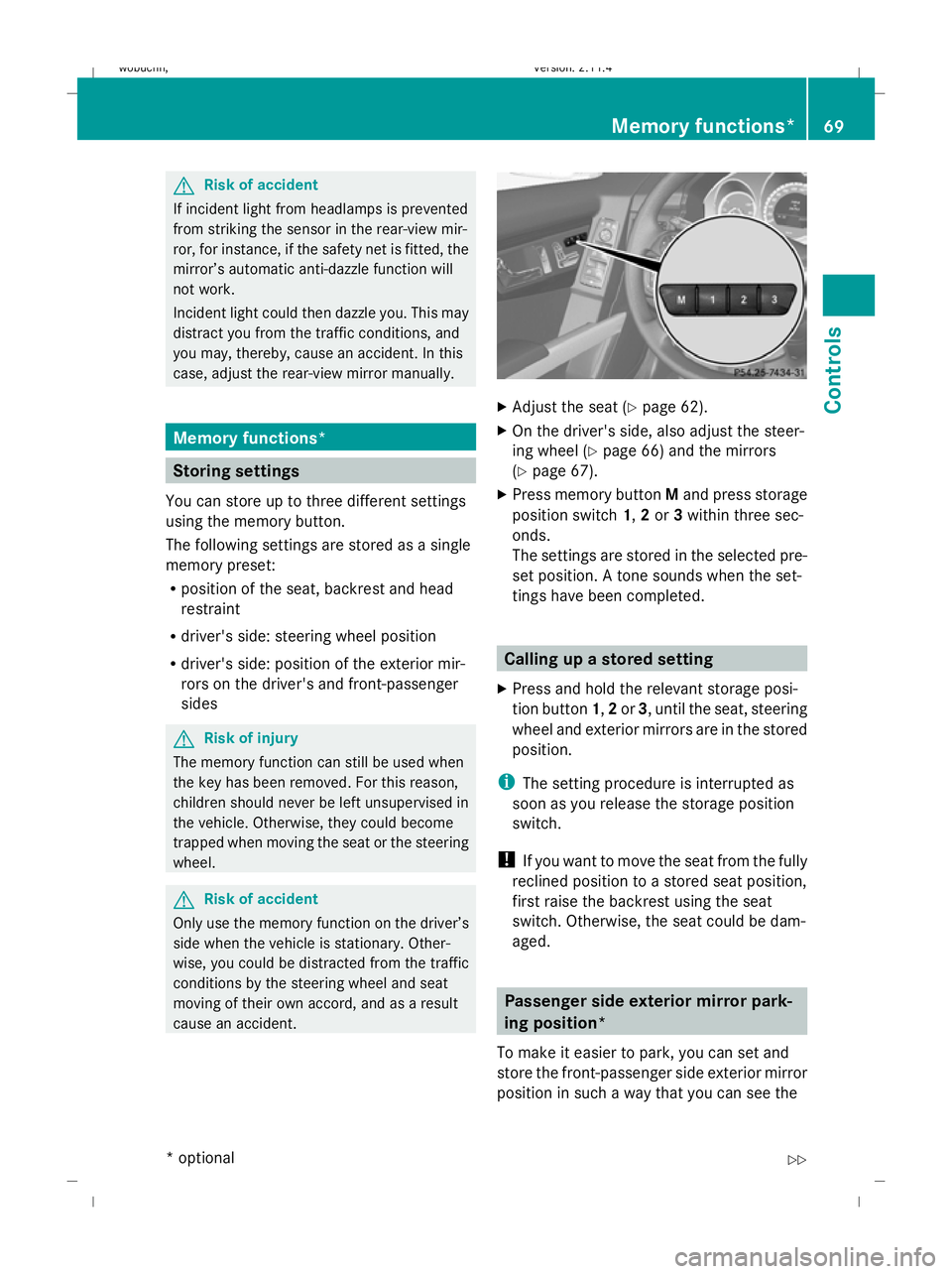 MERCEDES-BENZ GLK SUV 2008 Manual PDF G
Risk of accident
If incident light from headlamps is prevented
from striking the sensor in the rear-view mir-
ror, for instance, if the safety net is fitted, the
mirror’s automatic anti-dazzle fun