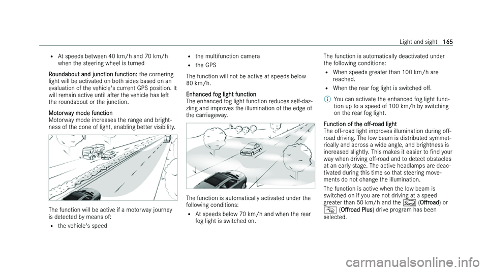 MERCEDES-BENZ GLS SUV 2022  Owners Manual �=
�A �t� �s�p�e�e�d�s� �b�e�t�w�e�e�n� �4�0� �k�m�/�h� �a�n�d� �7�0� �k�m�/�h
�w�h�e�n� �t�h�e� �s�t�e�e�r�i�n�g� �w�h�e�e�l� �i�s� �t�u�r�n�e�d
�R�o�u�n�d�a�b�o�u�t� �a�n�d� �j�u�n�c�t�i�o�n� �f�u�n