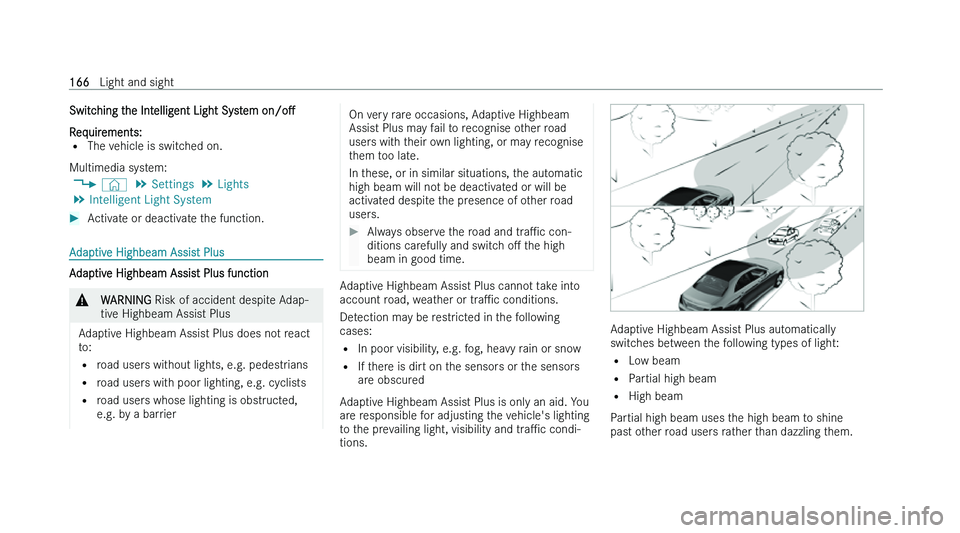 MERCEDES-BENZ GLS SUV 2022  Owners Manual �S�w�i�t�c�h�i�n�g� �t�h�e� �I�n�t�e�l�l�i�g�e�n�t� �L�i�g�h�t� �S�y�s�t�e�m� �o�n�/�oM
�R
�e�q�u�i�r�e�m�e�n�t�s�:� 
�= �T�h�e� �v�e�h�i�c�l�e� �i�s� �s�w�i�t�c�h�e�d� �o�n�.
�M�u�l�t�i�m�e�d�i�a� �