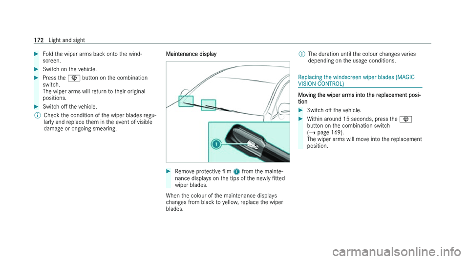 MERCEDES-BENZ GLS SUV 2022  Owners Manual �
�F�o�l�d� �t�h�e� �w�i�p�e�r� �a�r�m�s� �b�a�c�k� �o�n�t�o� �t�h�e� �w�i�n�d�-
�s�c�r �e�e�n�. �
�S�w�i�t�c�h� �o�n� �t�h�e� �v�e�h�i�c�l�e�. �
�P�r�e�s�s� �t�h�e�  �î� �b�u�t�t
 �o�n� �o�n� �t�