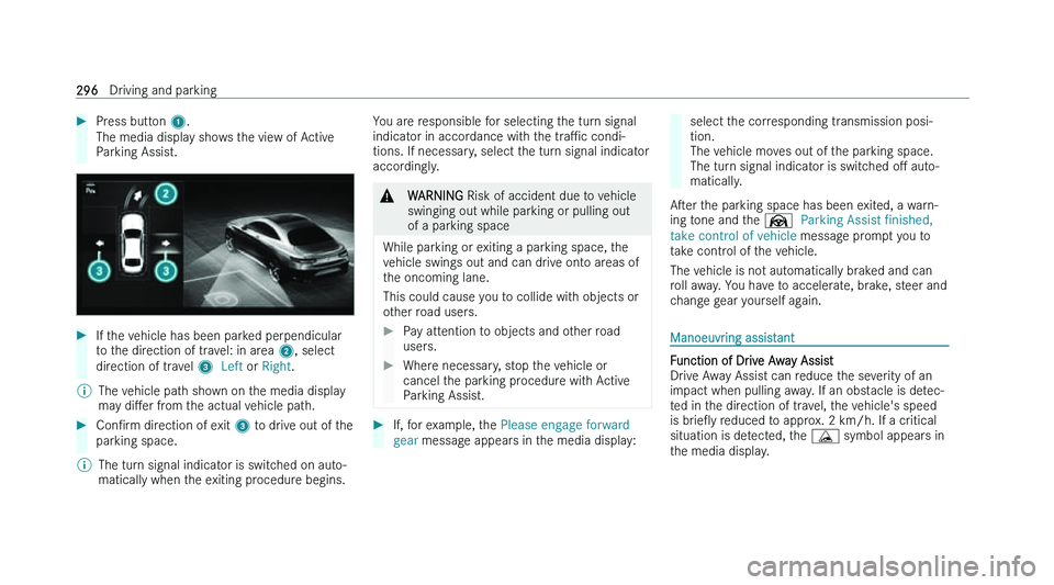MERCEDES-BENZ GLS SUV 2022  Owners Manual �
�P�r�e�s�s� �b�u�t�t�o�n� �1�.
�T�h�e� �m�e�d�i�a� �d�i�s�p�l�a
�y� �s�h�o�w�s� �t�h�e� �v�i�e�w� �o�f� �A�c�t�i�v�e
�P�a�r�k�i�n�g� �A�s�s�i�s�t�. �
�I�f� �t�h�e� �v�e�h�i�c�l�e� �h�a�s� �b�e�e�n