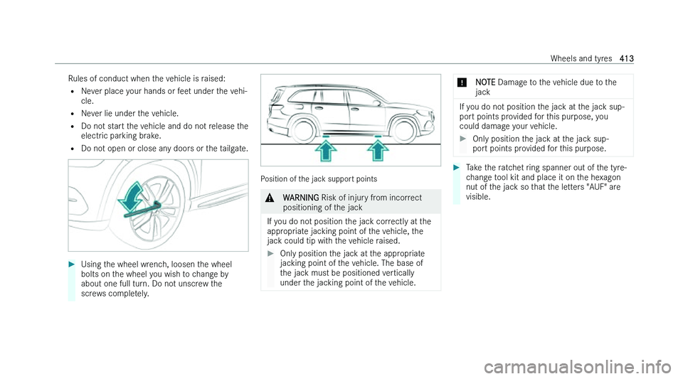 MERCEDES-BENZ GLS SUV 2022  Owners Manual �R�u�l�e�s� �o�f� �c�o�n�d�u�c�t� �w�h�e�n� �t�h�e� �v�e�h�i�c�l�e� �i�s� �r�a�i�s�e�d�:
�= �N
�e�v�e�r� �p�l�a�c�e� �y�o�u�r� �h�a�n�d�s� �o�r� �f�e�e�t� �u�n�d�e�r� �t�h�e� �v�e�h�i�-
�c�l�e�.
�= �N