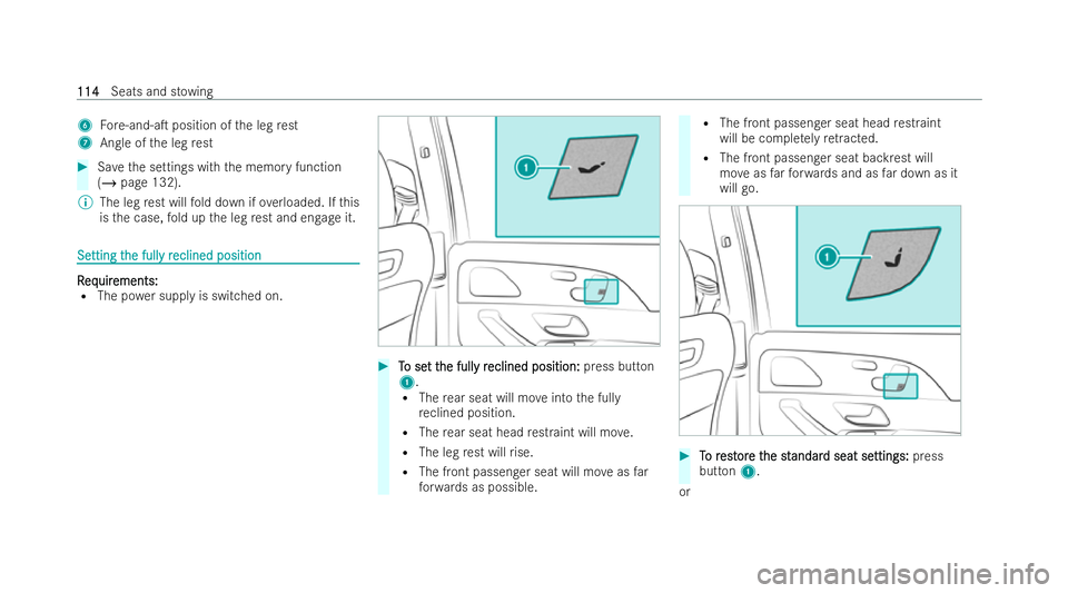 MERCEDES-BENZ GLS SUV 2021  Owners Manual 6
Fore-and-aT position of the leg rest
7 Angle of the leg rest #
Save the settings with the memory function
(/ page 132).
% The leg rest will fold down if overloaded. If this
is the case, fold up the