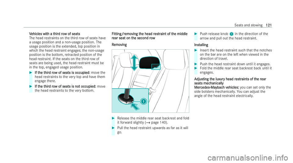 MERCEDES-BENZ GLS SUV 2021  Owners Manual V
V
ehicles wit
ehicles wit h a t
h a thir
hirdro
d ro w of seats
w of seats
The head restraints on theth ird row of seats ha ve
a usage position and a non-usage position. The
usage position is theex 