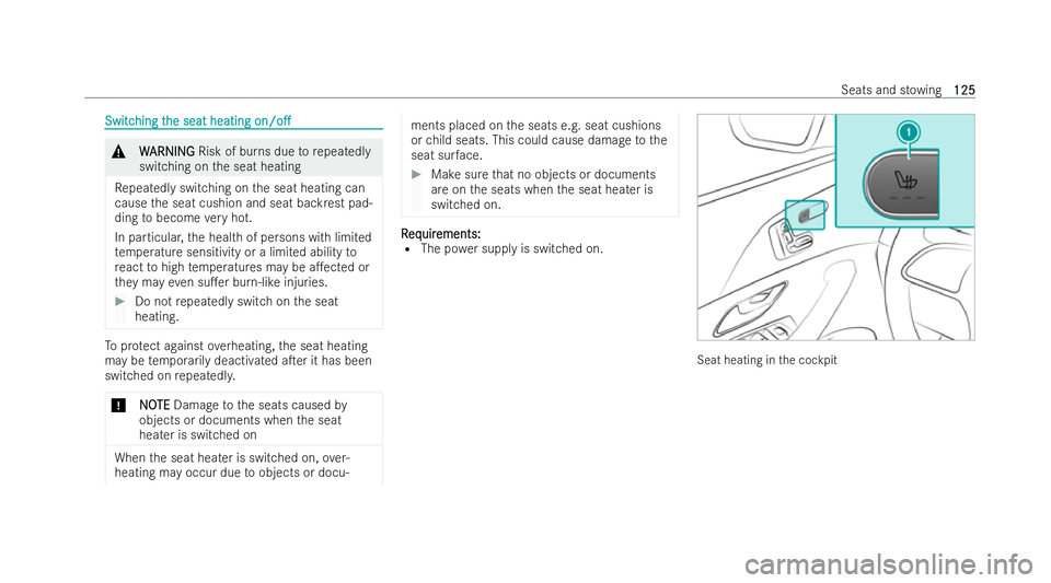 MERCEDES-BENZ GLS SUV 2021  Owners Manual Switc
Switc
hing t
hing t he seat heating
he seat heating on/o.
on/o. &
W
WARNING
ARNING Risk of bu rns due torepeatedly
switching on the seat heating
Re peatedly switching on the seat heating can
c