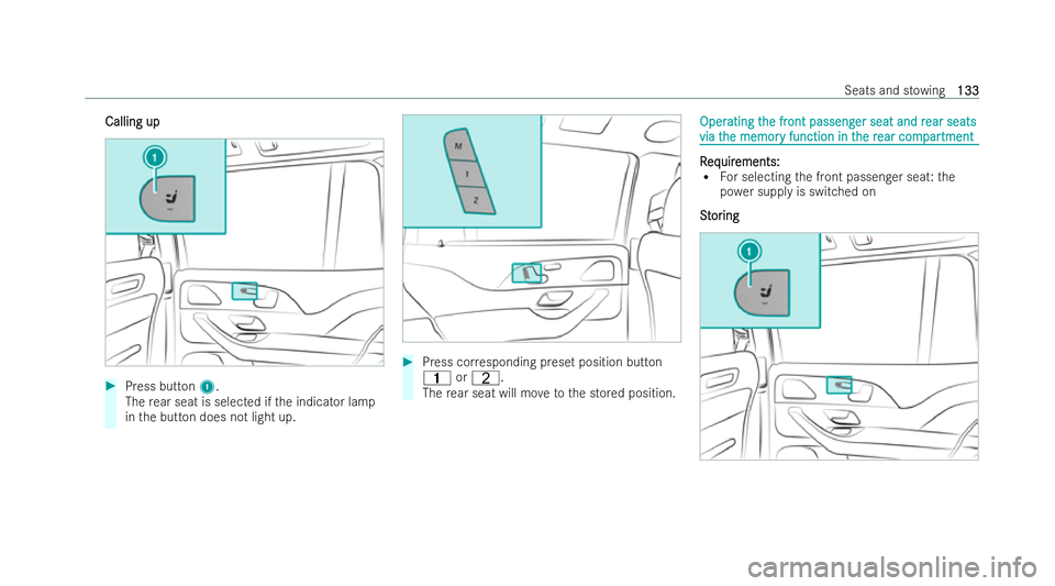 MERCEDES-BENZ GLS SUV 2021  Owners Manual Calling up
Calling up
#
Press button 1.
The rear seat is selected if the indicator lamp
in the button does not light up. #
Press cor responding preset position button
4 orT.
The rear seat will mo veto