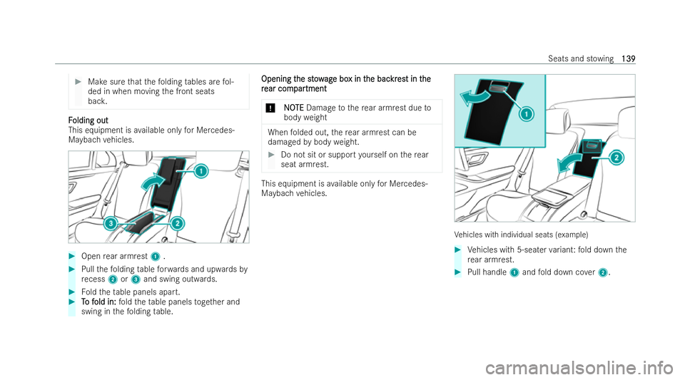 MERCEDES-BENZ GLS SUV 2021  Owners Manual #
Make sure that thefo lding tables are fol-
ded in when moving the front seats
bac k. F
F
olding out
olding out
This equipment is available only for Mercedes-
Maybach vehicles. #
Open rear armrest 1.