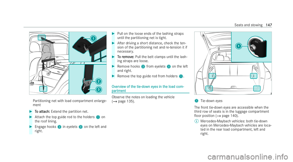 MERCEDES-BENZ GLS SUV 2021  Owners Manual Pa
rtitioning net with load compartment enlar ge-
ment #
T
To att
o att ac
ach:
h: Extend the partition net. #
Attach theto p guide rodto the holders 1on
th ero of lining. #
Engage hooks 2ineyelets 3o