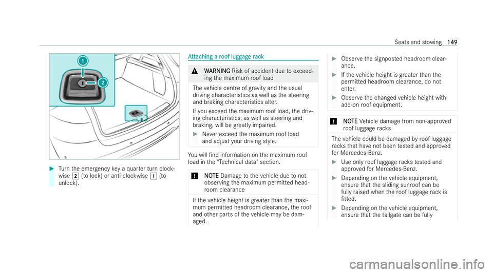 MERCEDES-BENZ GLS SUV 2021  Owners Manual #
Turn the emer gency key a quarter turn cloc k-
wise 2(to lock) or anti-clockwise 1(to
unlock). A
A
tt
tt ac
ac hing a r
hing a r oof lugg
oof lugg ag
age r
e r ack
ack &
W
WARNING
ARNING Risk of acc
