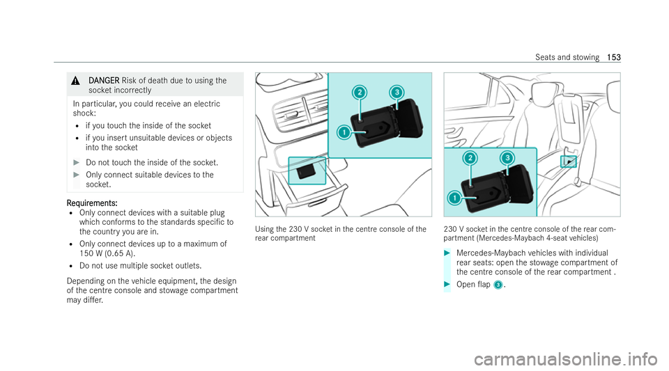 MERCEDES-BENZ GLS SUV 2021  Owners Manual &
D
D AN
AN GER
GER Risk of dea thdue tousing the
soc ket incor rectly
In particular, you could receive an elect ric
shock:
R ifyo uto uch the inside of the soc ket
R ifyo u insert unsuitable devices 