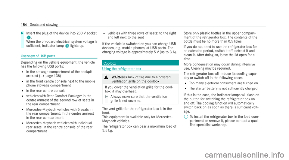 MERCEDES-BENZ GLS SUV 2021  Owners Manual #
Insert the plug of the device into 230 V soc ket
1 .
When the on-board electrical system voltage is
su1cient, indicator lamp 2lights up. Ov
Ov
er
ervie
vie w of USB por
w of USB por ts
ts Depending