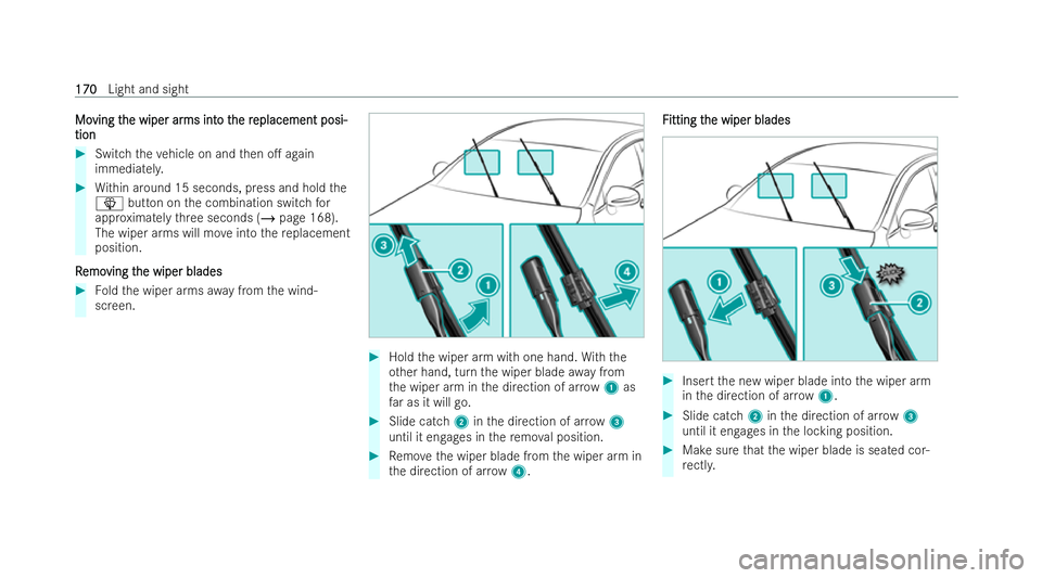 MERCEDES-BENZ GLS SUV 2021  Owners Manual Mo
Mo
ving t
ving t he wiper ar
he wiper ar ms int
ms int o t
o the r
he r eplacement posi-
eplacement posi-
tion
tion #
Switch theve hicle on and then o. again
immediatel y. #
Within around 15 secon