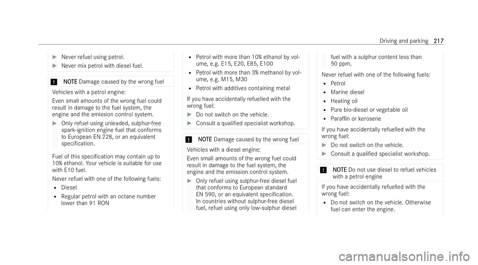 MERCEDES-BENZ GLS SUV 2021  Owners Manual #
Neverre fuel using petrol. #
Never mix petrol with diesel fuel. *
N
NO OTE
TE Damage caused bythe wrong fuel Ve
hicles with a petrol engine:
Even small amounts of the wrong fuel could
re sult in dam