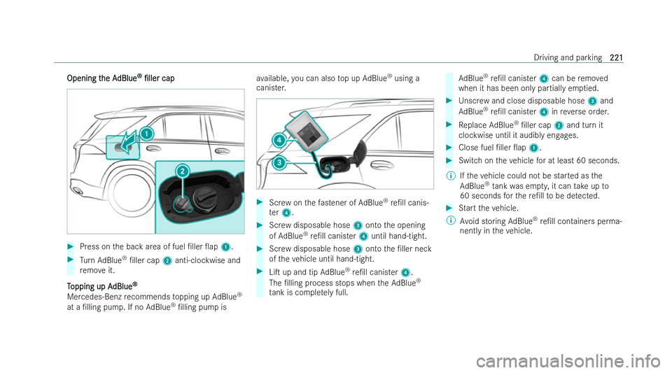 MERCEDES-BENZ GLS SUV 2021  Owners Manual Opening t
Opening t
he A
he AdBlue
dBlue ®
®
/ller
/ller cap
cap #
Press on the back area of fuel /ller 0ap 1.#
Turn AdBlue ®
/ller cap 2anti-clockwise and
re mo veit.
T
T opping up A
opping u