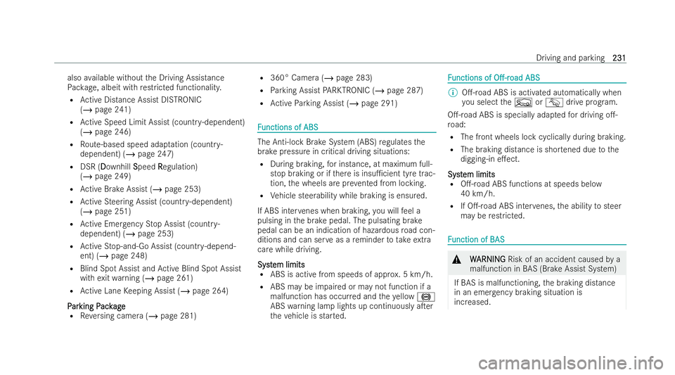MERCEDES-BENZ GLS SUV 2021  Owners Manual also
available without the Driving Assistance
Pa ckage, albeit with restric ted functionality.
R Active Distance Assist DISTRONIC
(/ page 241)
R Active Speed Limit Assist (countr y-dependent)
(/ page 