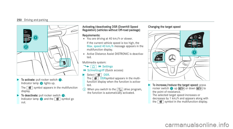 MERCEDES-BENZ GLS SUV 2021  Owners Manual #
T To activ o activ at
ate:
e: pull rock er switch 1.
Indicator lamp 2lights up.
The î symbol appears in the multifunction
displa y. #
T
To deactiv
o deactiv at
ate:
e: pull rock er switch 1.
Indica