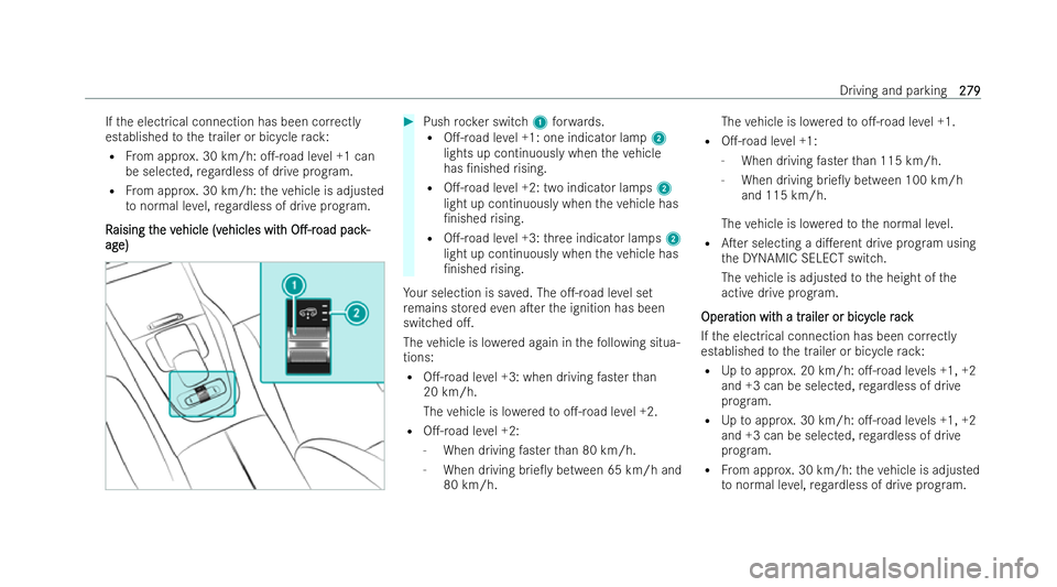 MERCEDES-BENZ GLS SUV 2021  Owners Manual If
th e electrical connection has been cor rectly
es tablished tothe trailer or bicycle rack:
R From appr ox. 30 km/h: o.- road le vel +1 can
be selected, rega rdless of drive prog ram.
R From appr o