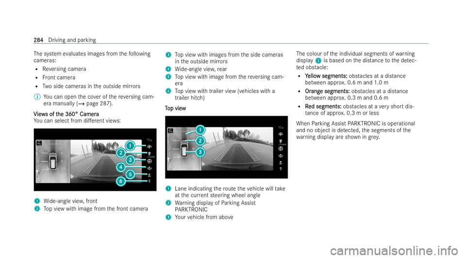 MERCEDES-BENZ GLS SUV 2021  Owners Manual The system
evaluates images from thefo llowing
cameras:
R Reversing camera
R Front camera
R Two side cameras in the outside mir rors
% You can open the co ver of there ve rsing cam-
era manually (/ pa