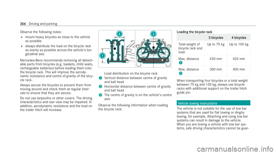 MERCEDES-BENZ GLS SUV 2021  Owners Manual Obser
vethefo llowing no tes:
R mount heavy bicycles as close totheve hicle
as possible
R always distribute the load on the bicycle rack
as evenly as possible across theve hicle's lon-
gitudinal a