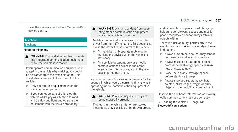 MERCEDES-BENZ GLS SUV 2021  Owners Manual Ha
ve the camera checked in a Mercedes-Benz
service centre. T
T
elephone
elephone T
T
elephony
elephony N
No
ot
tes on t
es on t elephony
elephony &
W
WARNING
ARNING Risk of dist raction from operat-
