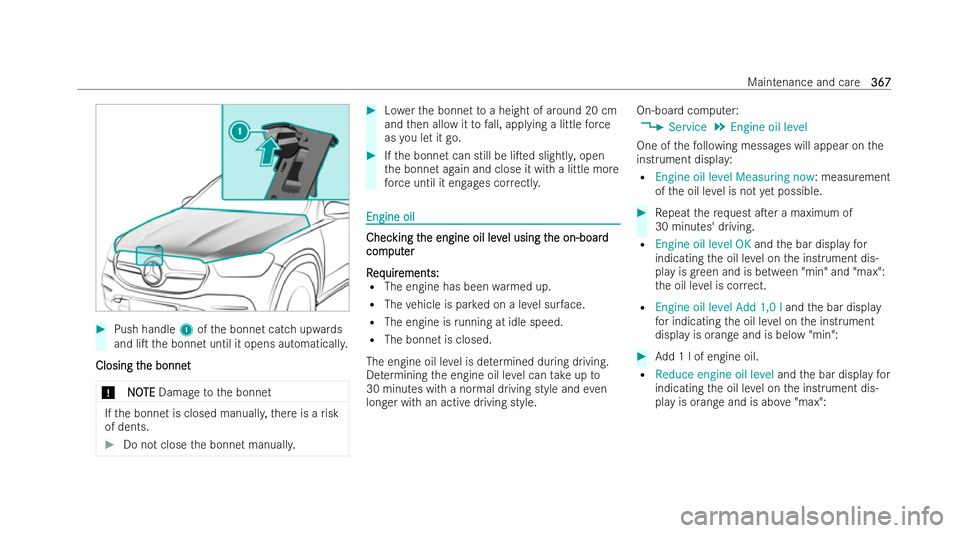 MERCEDES-BENZ GLS SUV 2021  Owners Manual #
Push handle 1ofthe bonnet catch upwards
and liT the bonnet until it opens automaticall y.
Closing t
Closing t he bonnet
he bonnet
* NO
NOTE
TEDamage tothe bonnet If
th e bonnet is closed manuall y,