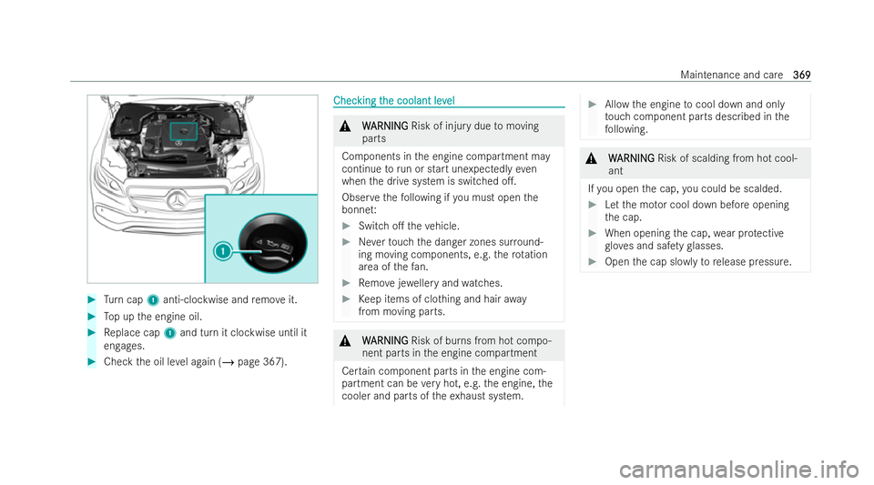 MERCEDES-BENZ GLS SUV 2021  Owners Manual #
Turn cap 1anti-clockwise and remo veit. #
Top up the engine oil. #
Replace cap 1and turn it clockwise until it
engages. #
Check the oil le vel again (/ page 367). Chec
Chec
king t
king t he coolant 