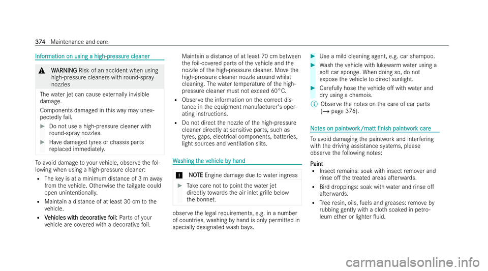 MERCEDES-BENZ GLS SUV 2021  Owners Manual Inf
Inf
or
ormation on using a high-pr
mation on using a high-pr essur
essure cleaner
e cleaner &
W
WARNING
ARNING Risk of an accident when using
high-pressure cleaners with round-spr ay
nozzles
The w