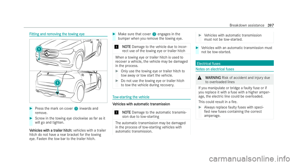 MERCEDES-BENZ GLS SUV 2021  Owners Manual F
F
itting and r
itting and r emo
emoving t
ving t heto
he towing eye
wing eye #
Press the mark on co ver1 inwa rds and
re mo ve. #
Screw intheto wing eye clockwise as far as it
will go and tighten.
V