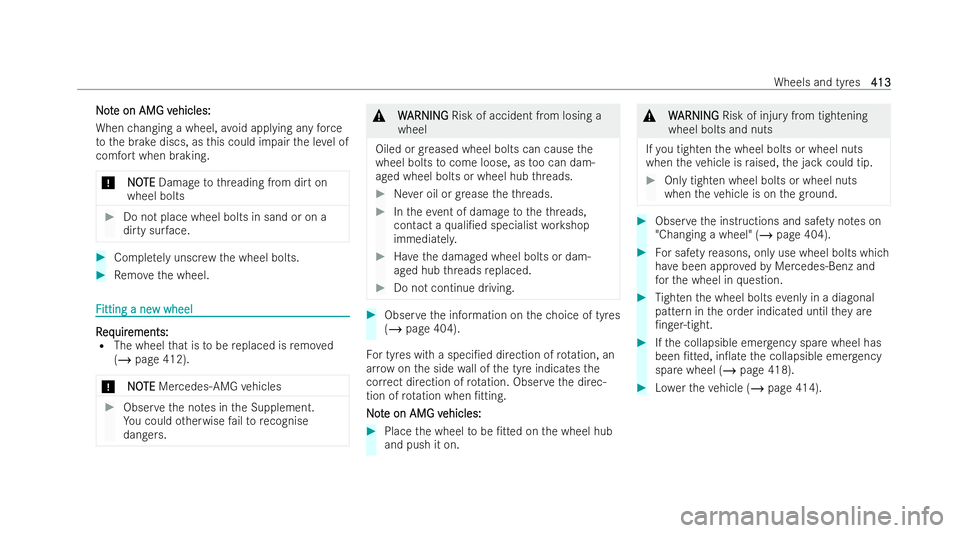MERCEDES-BENZ GLS SUV 2021  Owners Manual N
N
o
ot
te on AMG v
e on AMG v ehicles:
ehicles:
When changing a wheel, avoid applying any force
to the brake discs, as this could impair the le vel of
comfort when braking.
* NO
NOTE
TEDamage tothre